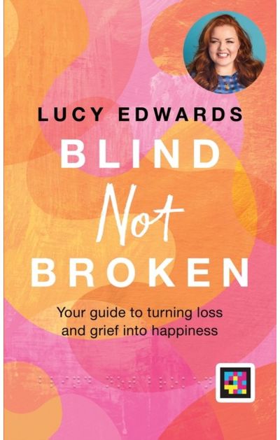 Blind Not Broken Your guide to