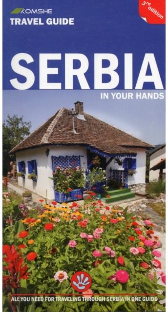Serbia in Your Hands: All You Need to Know for Travelling Through Serbia in One Guide
