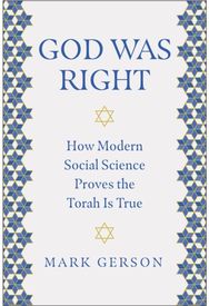 God Was Right: How Modern Social Science Proves the Torah Is True How Modern Social Science Proves the Torah Is True