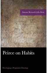 Peirce on Habits Developing a Pragmatist Ontology