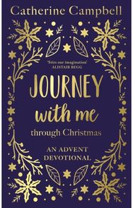 Journey With Me Through Christmas: An advent devotional An advent devotional