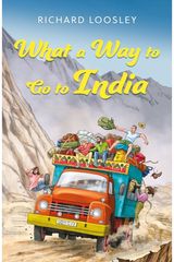 What a Way to Go to India A Butterfield’s Overland Tour: Vignettes of the 1970s