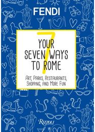 Your Seven Ways to Rome: Art, Parks, Restaurants, Shopping, and More Fun
