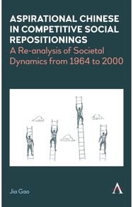 Aspirational Chinese in Competitive Social Repositionings: A Re-Analysis of Societal Dynamics from 1964 to 2000 Societal Dynamics from 1964 to 2000