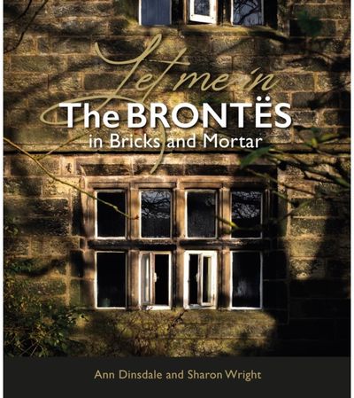 Let Me In The Brontes in Bricks and Mortar