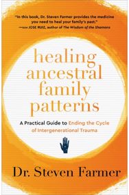 Healing Ancestral Family Patterns: A Practical Guide to Ending the Cycle of Intergenerational Trauma Ending the Cycle of Intergenerational Trauma