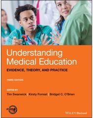 Understanding Medical Education: Evidence, Theory, and Practice Evidence, Theory, and Practice