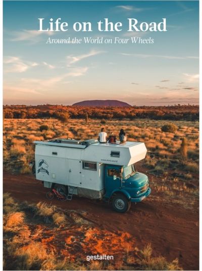 Life on the Road Around the World on Four Wheels