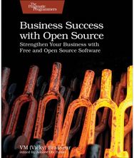 Business Success with Open Source: Strengthen Your Business with Free and Open Source Software Business with Free and Open Source Software