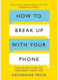 How to Break Up With Your Phone: ‘If you are a human being and you own a smartphone, you need this book.’ Jonathan Haidt being and you own a smartphone, you need this book.’ Jonathan Haidt