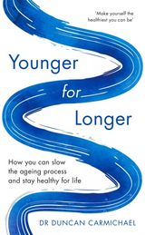 Younger for Longer How You Can Slow the