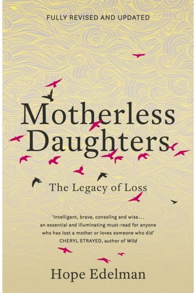Motherless Daughters The Legacy of Loss