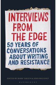 Interviews from the Edge: 50 Years of Conversations about Writing and Resistance 50 Years of Conversations about Writing and Resistance