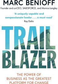 Trailblazer: The Power of Business as the Greatest Platform for Change The Power of Business as the Greatest Platform for Change