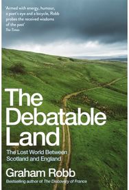 Debatable Land: The Lost World Between Scotland and England The Lost World Between Scotland and England