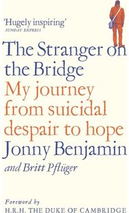 Stranger on the Bridge: My Journey from Suicidal Despair to Hope My Journey from Suicidal Despair to Hope
