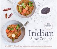 Indian Slow Cooker: 70 Healthy, Easy, Authentic Recipes 70 Healthy, Easy, Authentic Recipes