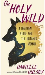 Holy Wild A Heathen Bible for