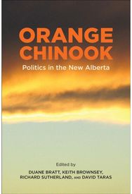Orange Chinook: Politics in the New Alberta Politics in the New Alberta