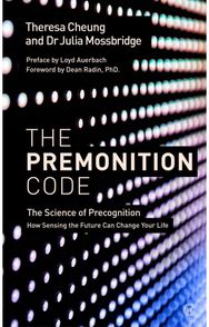 Premonition Code: The Science of Precognition, How Sensing the Future Can Change Your Life Precognition, How Sensing the Future Can Change Your Life