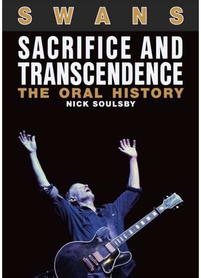 Swans: Sacrifice and The Oral History