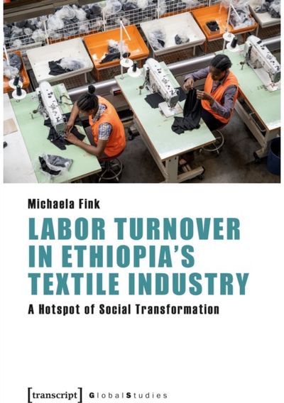 Labor Turnover in Ethiopias Textile Industry: A Hotspot of Social Transformation