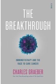 Breakthrough: immunotherapy and the race to cure cancer immunotherapy and the race to cure cancer