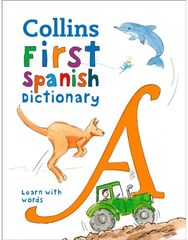 First Spanish Dictionary: 500 First Words for Ages 5+ 500 First Words for Ages 5+