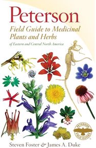 Peterson Field Guide To Medicinal Plants & Herbs Of Eastern & Central N. America: Third Edition
