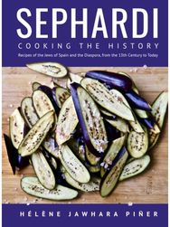 Sephardi: Cooking the History. Recipes of the Jews of Spain and the Diaspora, from the 13th Century to Today