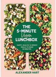 5 Minute Vegan Lunchbox: Happy, healthy & speedy meals to make in minutes