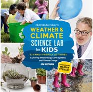 Professor Figgys Weather and Climate Science Lab for Kids: 52 Family-Friendly Activities Exploring Meteorology, Earth Systems, and Climate Change