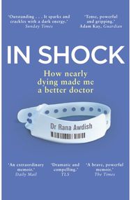 In Shock: How nearly dying made me a better doctor How nearly dying made me a better doctor