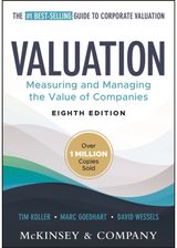 Valuation: Measuring and Managing the Value of Companies