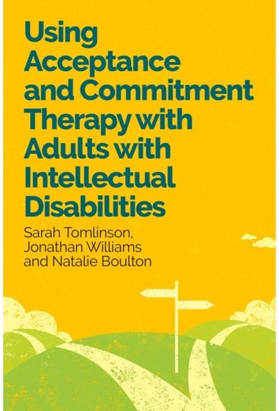 Using Acceptance and Commitment Therapy with Adults with Intellectual Disabilities