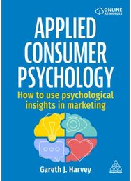 Applied Consumer Psychology: How to use psychological insights in marketing