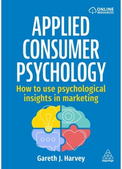Applied Consumer Psychology: How to use psychological insights in marketing