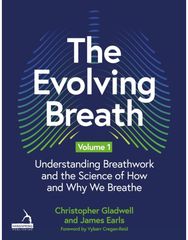 Evolving Breath Volume 1: Understanding Breathwork and the Science of How and Why we Breathe