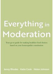 Everything in Moderation: Your go-to guide for making healthier food choices based on your homeopathic constitution