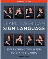 Learn American Sign Language, Second Edition: Everything You Need to Start Signing - Complete Beginners Guide - 1000 Signs