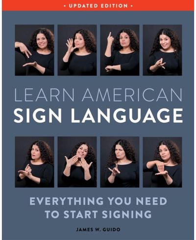 Learn American Sign Language, Second Edition: Everything You Need to Start Signing - Complete Beginners Guide - 1000 Signs