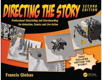 Directing the Story: Professional Storytelling and Storyboarding for Animation, Comics and Live Action