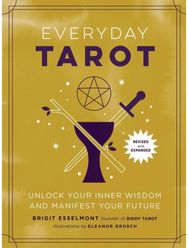 Everyday Tarot (Revised and Expanded Paperback): Unlock Your Inner Wisdom and Manifest Your Future Wisdom and Manifest Your Future