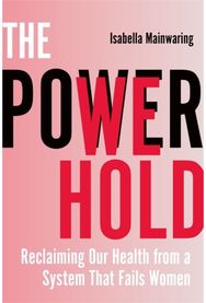 Power We Hold: Reclaiming Our Health from a System That Fails Women