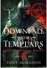 Downfall of the Templars: Guilty of Diabolic Magic?