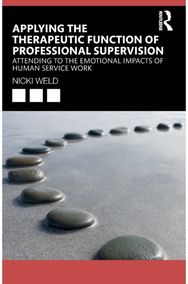 Applying the Therapeutic Function of Professional Supervision: Attending to the Emotional Impacts of Human Service Work Emotional Impacts of Human Service Work