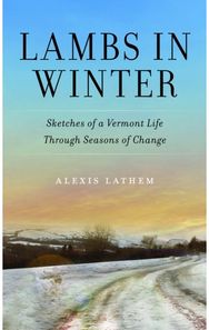 Lambs in Winter: Sketches of a Vermont Life Through Seasons of Change