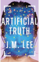 Artificial Truth: A Novel