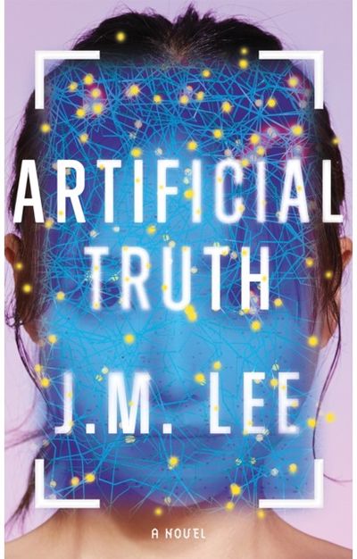 Artificial Truth: A Novel