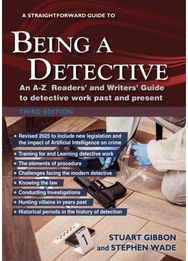 Straightforward Guide to Being a Detective: Third Edition - 2025: An A-Z Readers' and Writers' Guide to Detective Work Past and Present